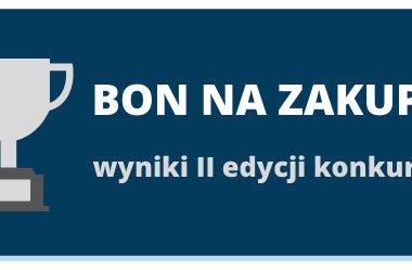 KONKURS BON NA NASTĘPNE ZAKUPY edycja 2. WYNIKI