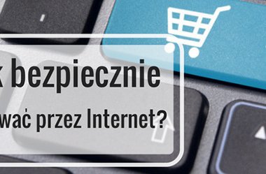 Jak bezpiecznie robić zakupy przez Internet?